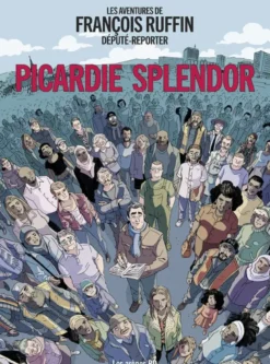 Les aventures de François Ruffin député-reporter - Picardie Splendor