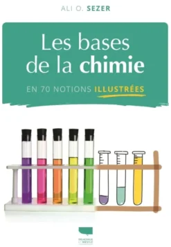Les Bases de la chimie en 70 notions illustrées