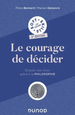 Les carnets soft skillsLe courage de décider - 2e éd
