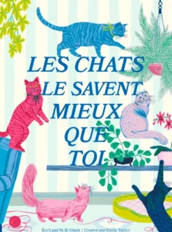 Les chats le savent mieux que toi