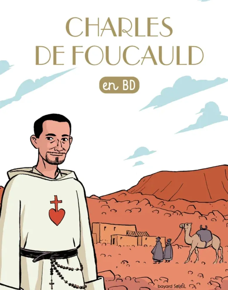 Les chercheurs de Dieu.Charles de Foucauld en BD