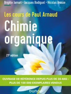 Les cours de Paul Arnaud - Cours de Chimie organique - 21e éd.