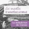 Les enquêtes d'Anatole Le BrazLa malédiction de Carnac
