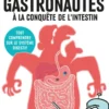 Les gastronautes à la conquête de l'intestin - Tout comprendre sur le système digestif