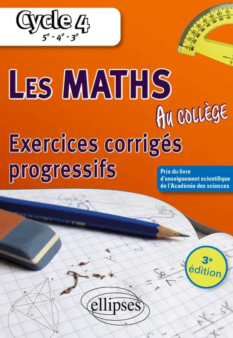 Les mathématiques au collège : exercices corrigés progressifs. Cycle 4