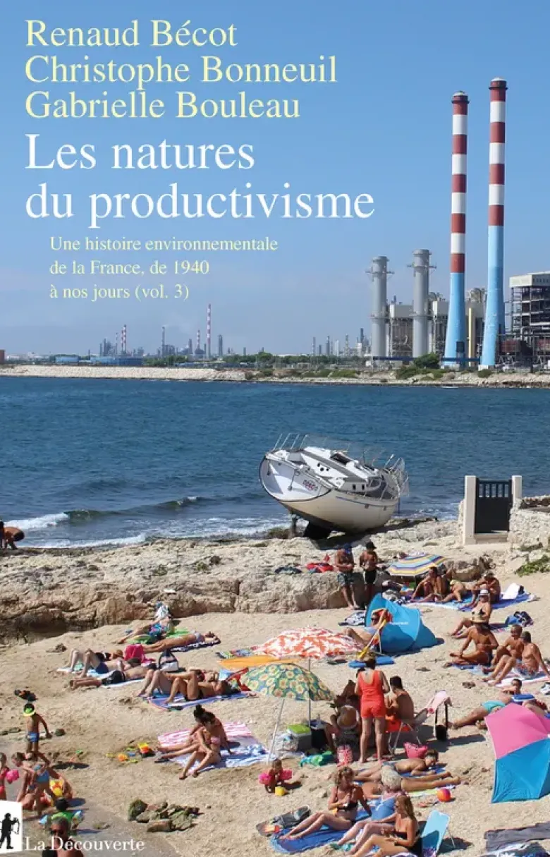 Les natures du productivisme - Une histoire environnementale de la France, de 1940 à nos jours - Volume 3