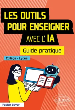 Les outils pour enseigner avec l'IA - Guide pratique - Collège-Lycée