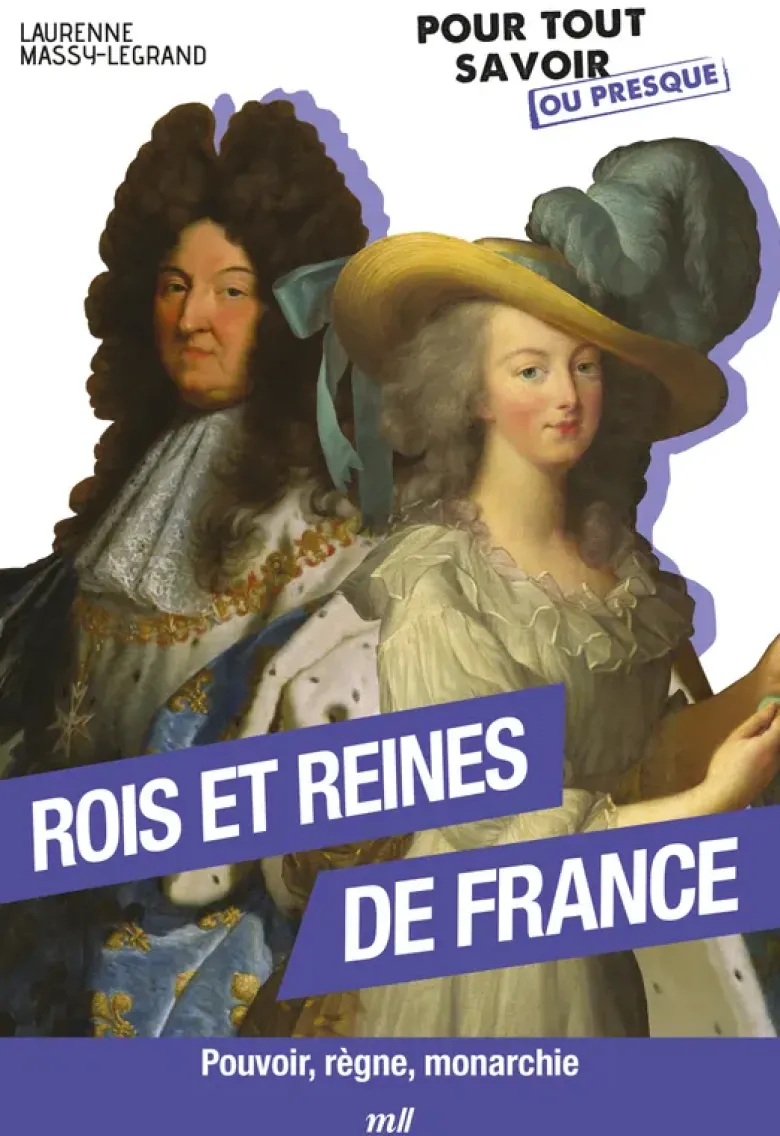 Les rois et reines de France - Pour tout savoir ou presque