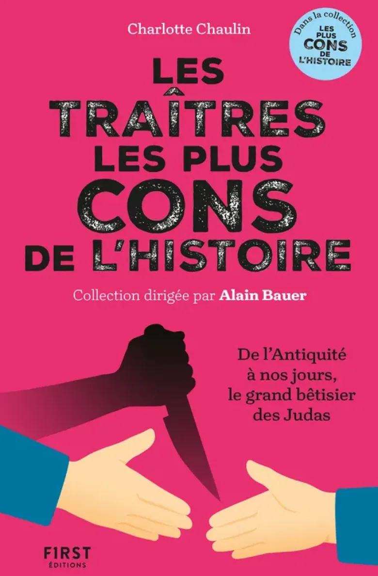 Les traitres les plus cons de l'histoire - De l'Antiquité à nos jours, le grand bêtisier des Judas
