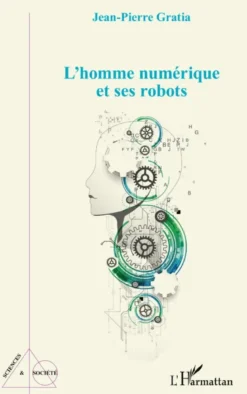 L'homme numérique et ses robots