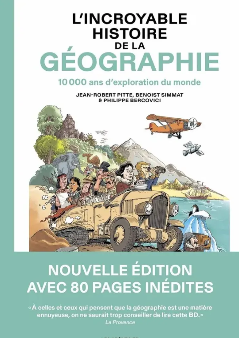 L'Incroyable Histoire de la géographie - 10 000 ans d'exploration du monde - Nouvelle édition