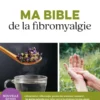 Ma bible de la fibromyalgie