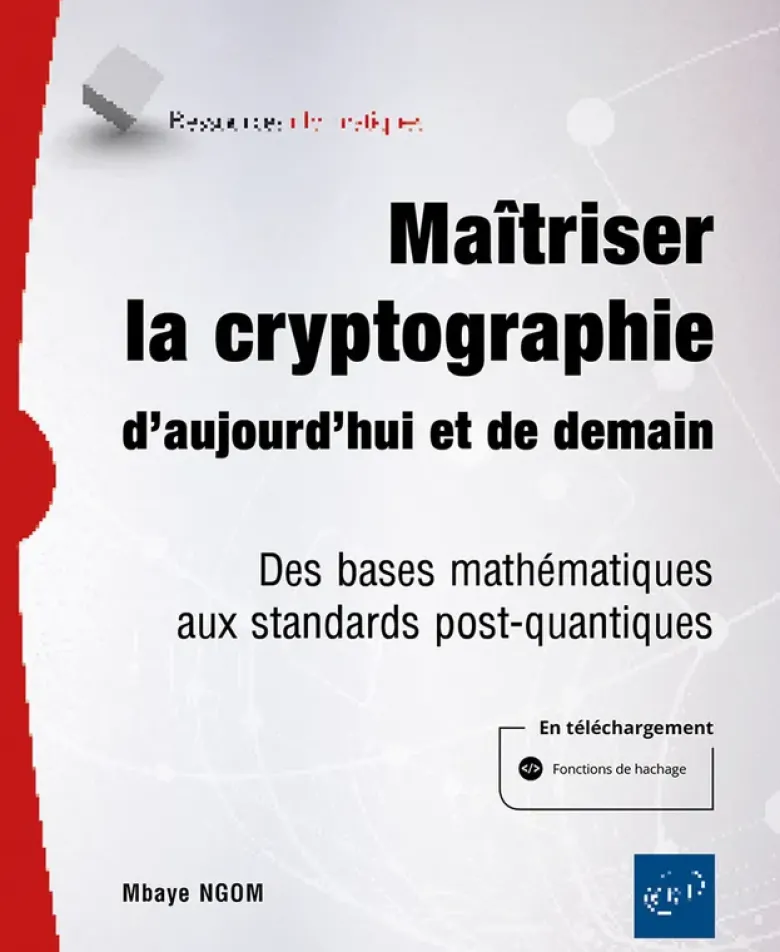 Maîtriser la cryptographie d’aujourd’hui et de demain