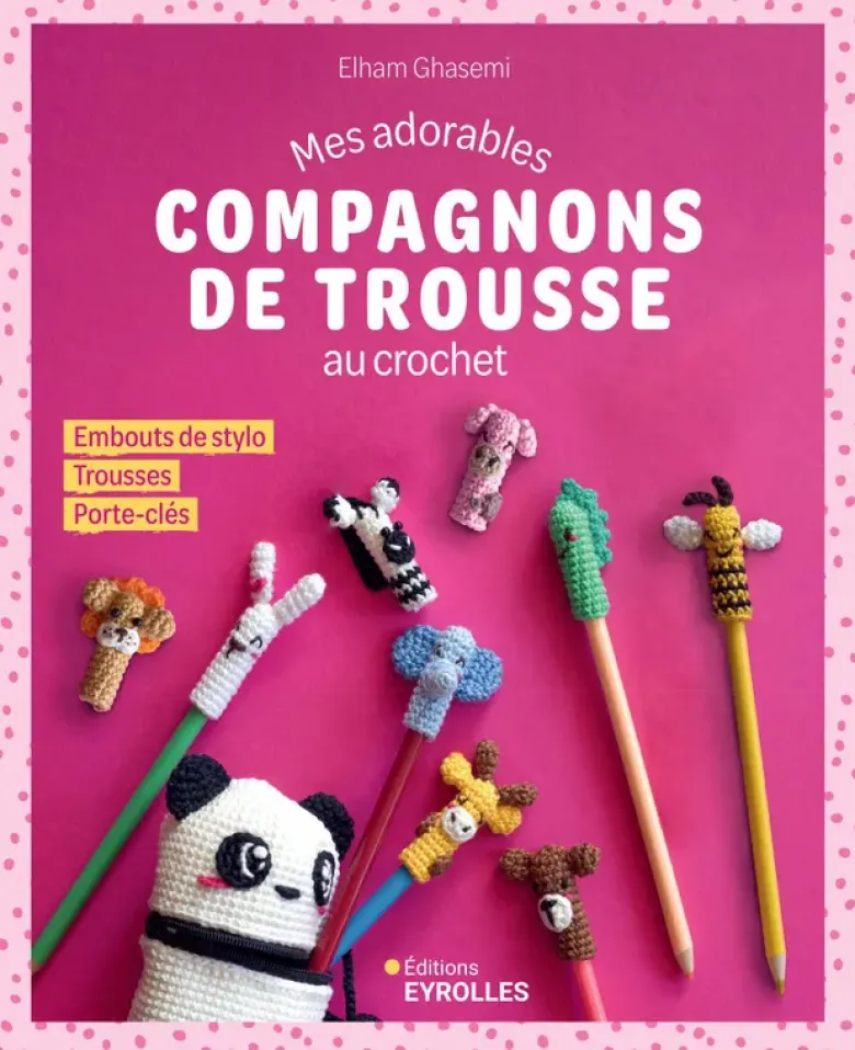 Mes adorables compagnons de trousse au crochet