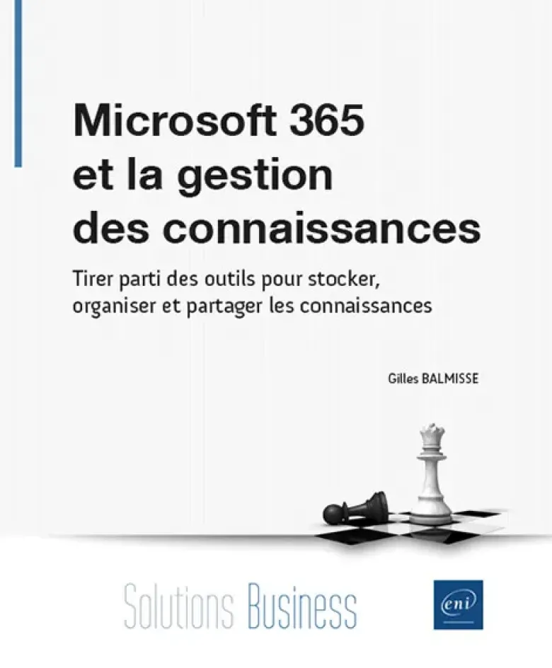 Microsoft 365 et la gestion des connaissances - Tirer parti des outils pour stocker, organiser et pa