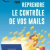 60 minutes pour reprendre le contrôle de vos mails