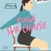 Mon cahier 100 rituels Yoga sur chaise