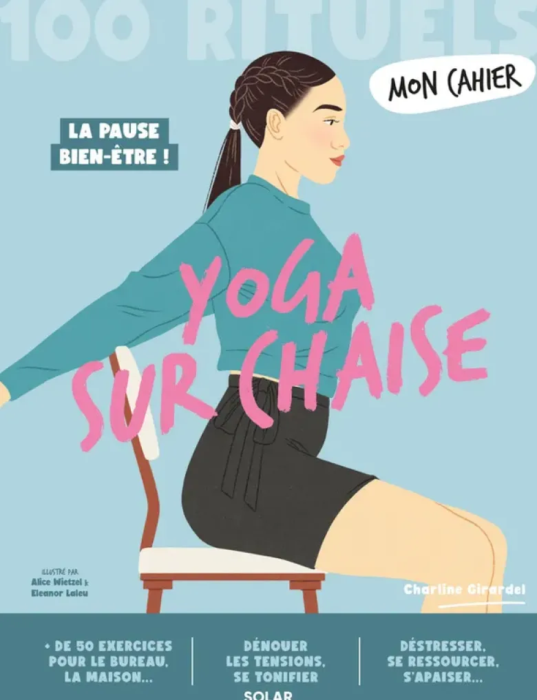 Mon cahier 100 rituels Yoga sur chaise