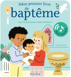 Mon premier livre de baptême avec les plus beaux chants chrétiens ! Livre sonore