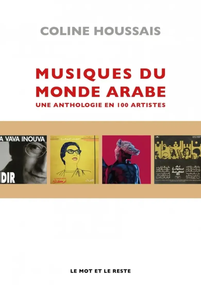 Musiques du monde arabe - Une anthologie en 100 artistes