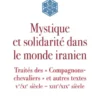 Mystique et solidarité dans le Monde iranien
