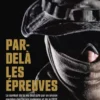 Par-delà les épreuves - Le combat de la vie décrypté par un ancien membre des forces spéciales et de la DGSE