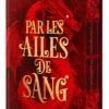 Par les ailes de sang - Tome 01 L'Académie du Sang ailé (relié)