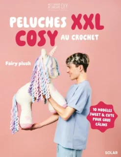 Peluches XXL cosy au crochet - 10 modèles sweet & cute pour gros câlins