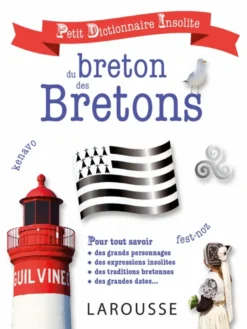 Petit dictionnaire insolite du breton et des Bretons / pour tout savoir des grands personnages, des