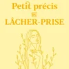 Petit précis du lâcher-prise