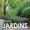 Petits jardins actuels - Concevoir des espaces plus naturels et plus durables