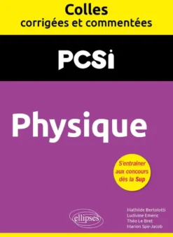 Physique. PCSI. Colles corrigées et commentées