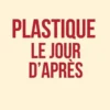 Plastique, le jour d'après