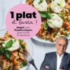 1 plat et basta - Maigrir avec 70 plats uniques, gourmands et équilibrés