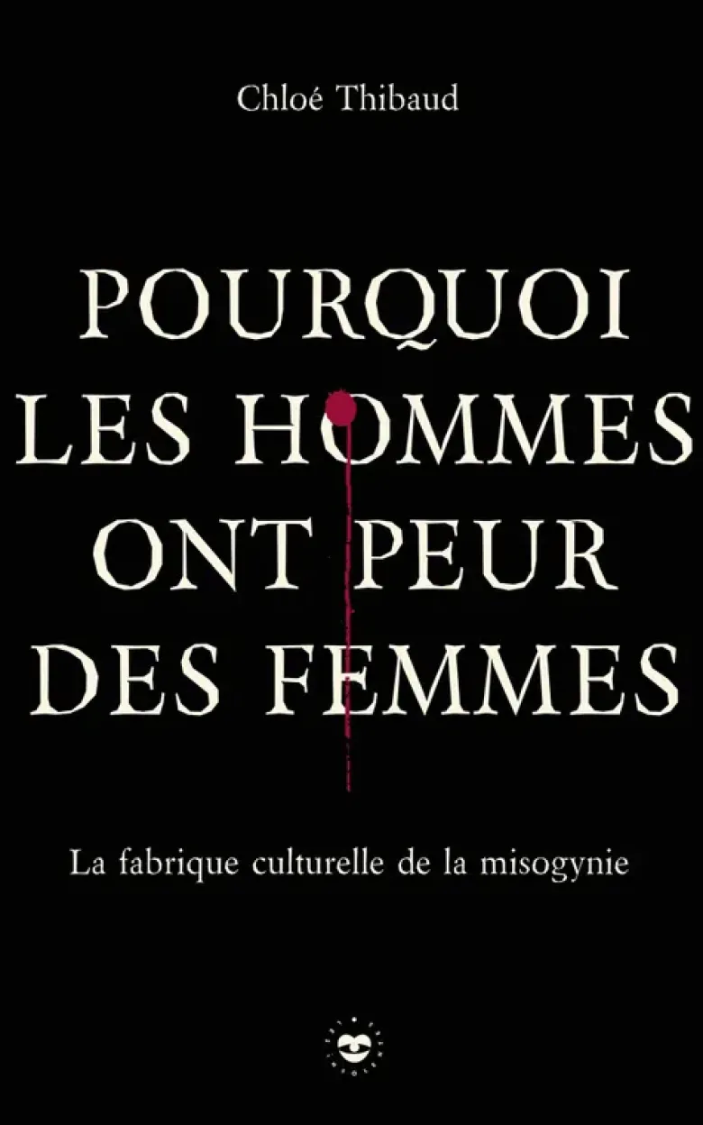 Pourquoi les hommes ont peur des femmes