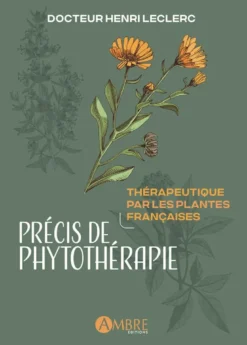 Précis de phytothérapie - Thérapeutique par les plantes françaises