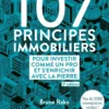 107 principes immobiliers pour investir comme un pro et s'enrichir avec la pierre - 2e éd.