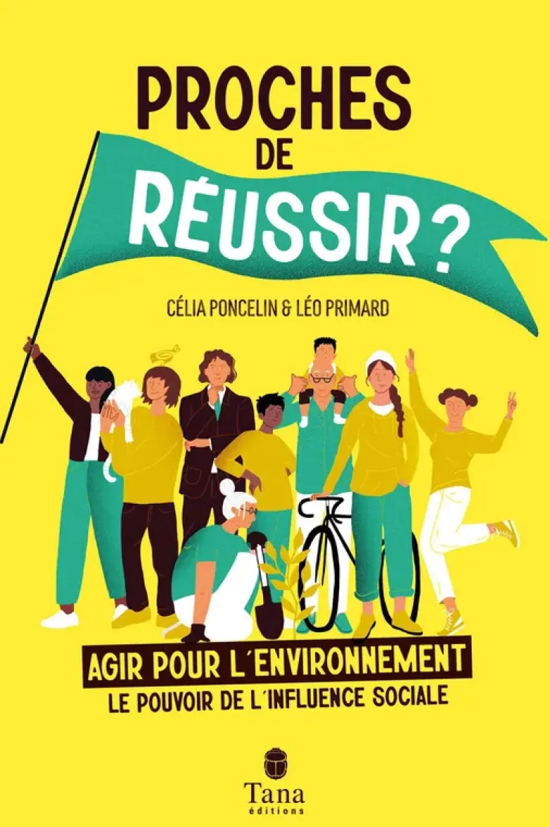 Proches de réussir ? - Agir pour l'environnement : le pouvoir de l'influence sociale