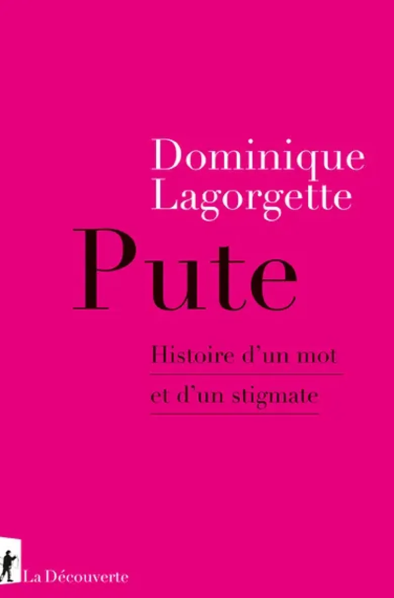 Pute - Histoire d'un mot et d'un stigmate