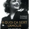 À quoi ça sert l'amour - Piaf amoureuse
