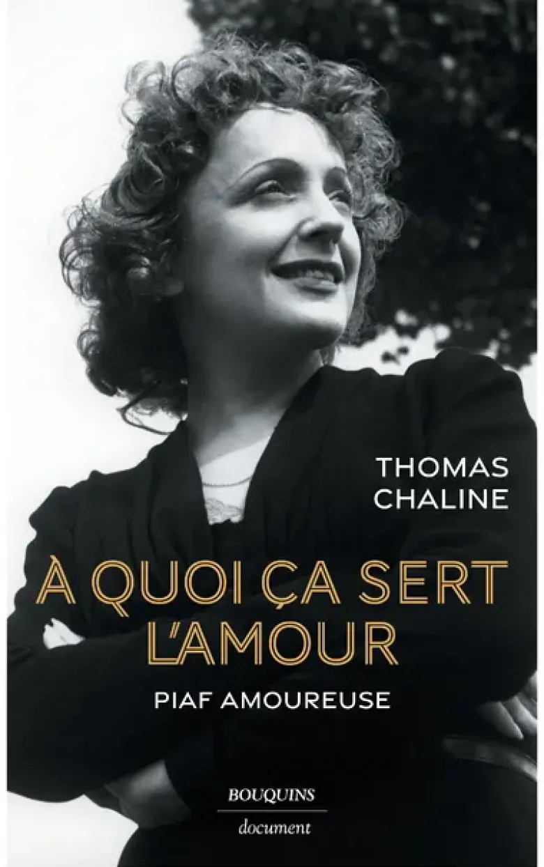 À quoi ça sert l'amour - Piaf amoureuse