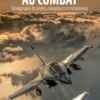 Rafale au combat - témoignages de pilotes, navigateurs et mécaniciens