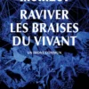 Raviver les braises du vivant