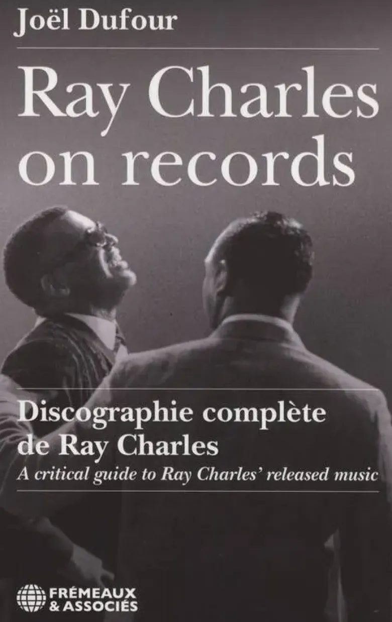 Ray Charles On Records - Discographie Complete De Ray Charles - A Critical Guide To Ray Charles' Rel