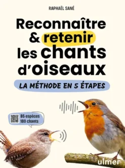 Reconnaître & retenir les chants d'oiseaux - La méthode en 5 étapes - 85 espèces et 180 chants