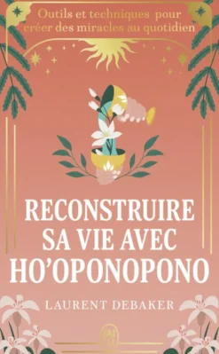 Reconstruire sa vie avec Ho'oponopono