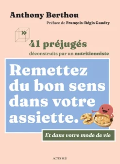 Remettez du bon sens dans votre assiette