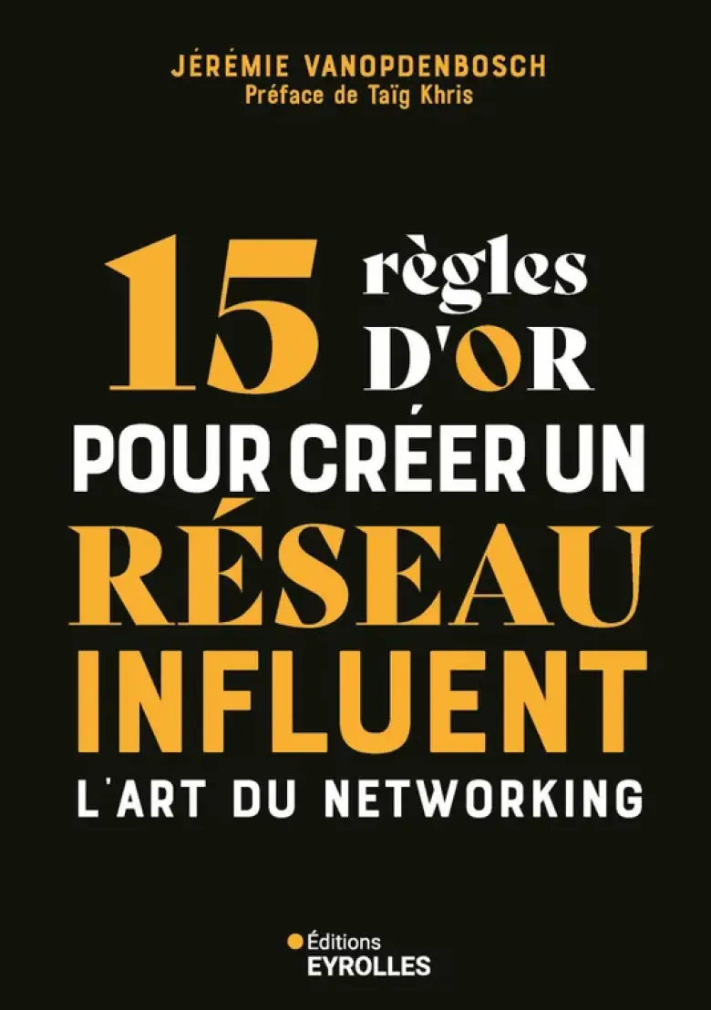 15 règles d'or pour créer un réseau influent