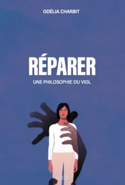 Réparer - Une philosophie du viol