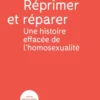 Réprimer et réparer; une histoire effacée de l'homosexualité